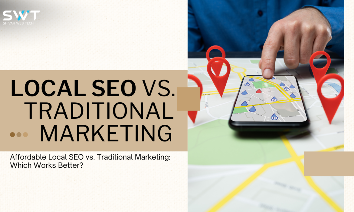 Affordable Local SEO Services vs. Traditional Marketing: Which Works Better?